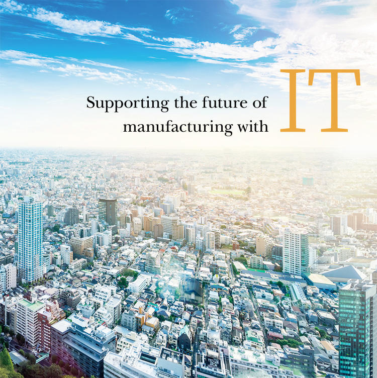 Supporting the future of manufacturing with IT.